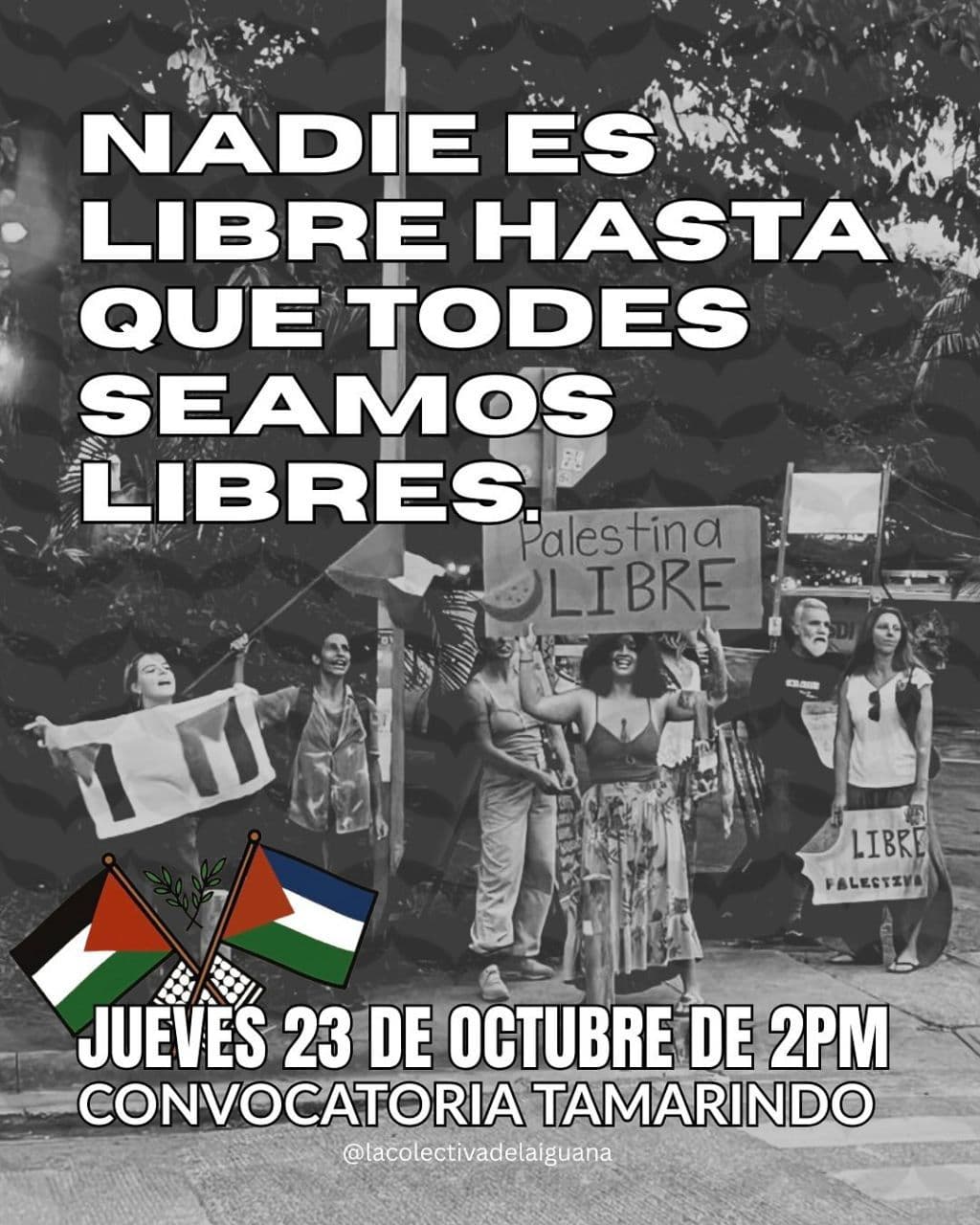 NADIE ES LIBRE HASTA QUE TODES SEAMOS LIBRES.