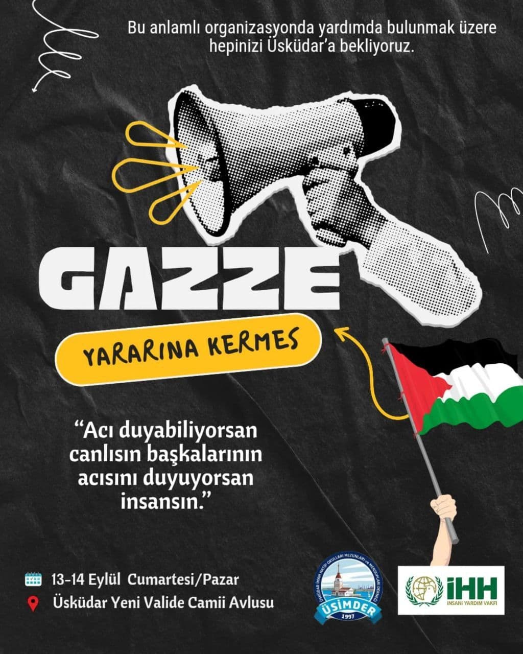 "Aci duyabiliyorsan canlisin baskalarinin acisini duyuyorsan insansin.